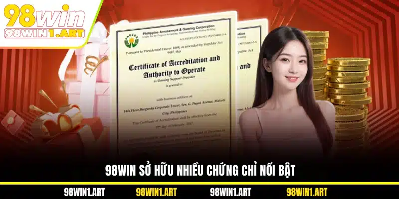 98WIN sở hữu nhiều chứng chỉ nổi bật