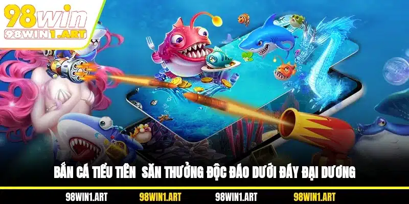 Bắn cá Tiểu Tiên