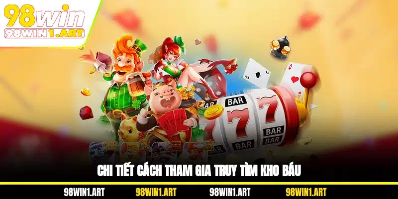 Chi tiết cách tham gia truy tìm kho báu