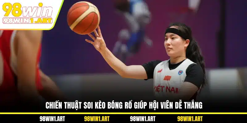 Chiến thuật soi kèo bóng rổ giúp hội viên dễ thắng