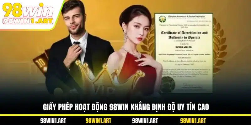 Giấy phép hoạt động 98WIN khẳng định độ uy tín cao