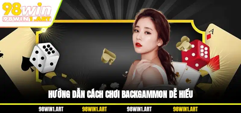 Hướng dẫn cách chơi backgammon dễ hiểu