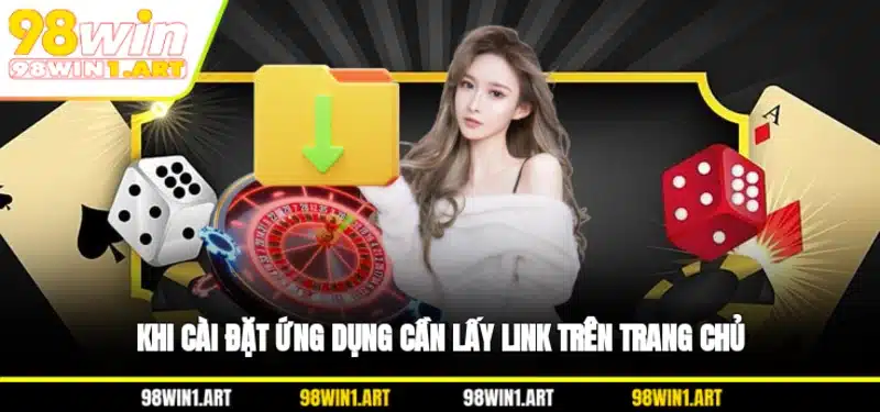 Khi cài đặt ứng dụng cần lấy link trên trang chủ