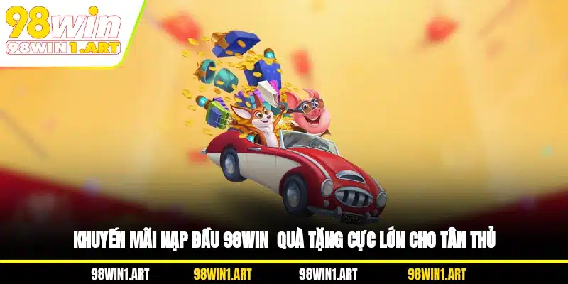 Khuyến mãi nạp đầu 98WIN