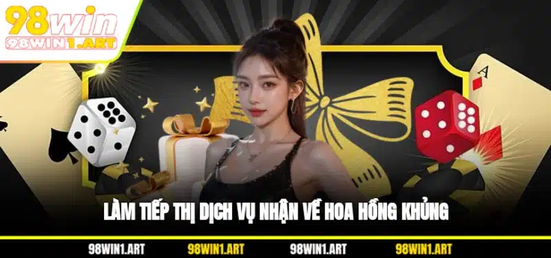 Làm tiếp thị dịch vụ nhận về hoa hồng khủng