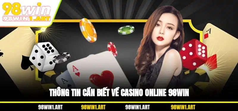 Thông tin cần biết về casino online 98WIN