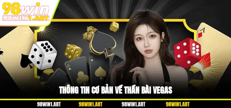 Thông tin cơ bản về Thần bài Vegas