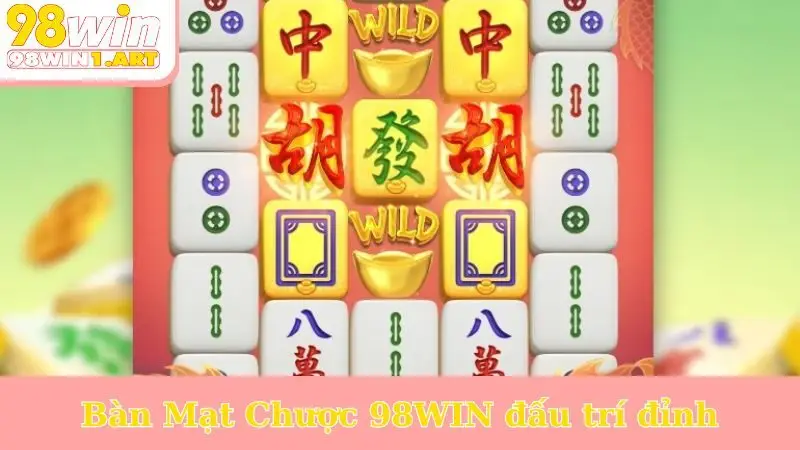 Bàn Mạt Chược 98WIN đấu trí đỉnh