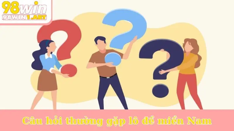 Câu hỏi thường gặp lô đề miền Nam