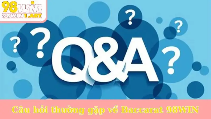 Câu hỏi thường gặp về Baccarat 98WIN