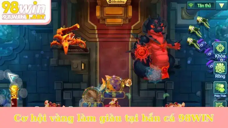 Cơ hội vàng làm giàu tại bắn cá 98WIN