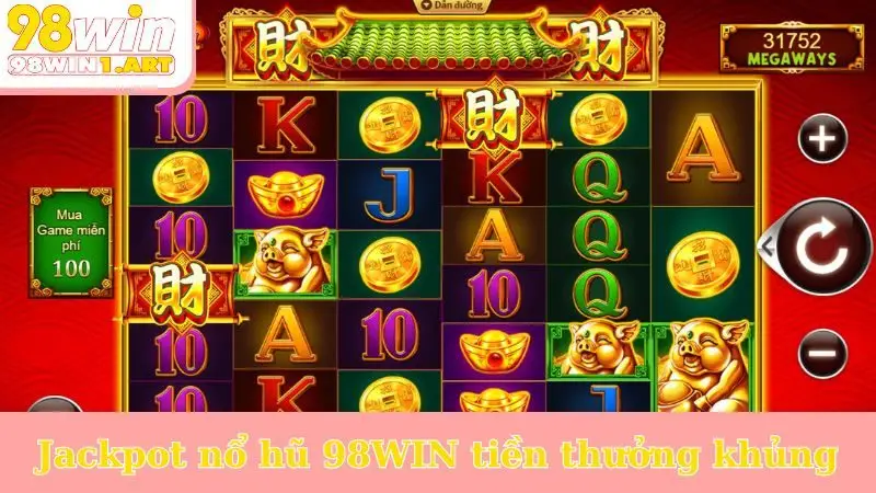 Jackpot nổ hũ 98WIN tiền thưởng khủng