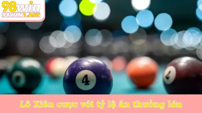 Lô Xiên cược với tỷ lệ ăn thưởng lớn