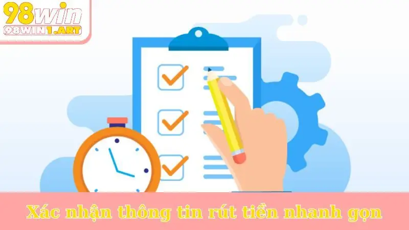 Xác nhận thông tin rút tiền nhanh gọn